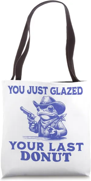 Funny Frog Wearing Cowboy Gear - You Just Glazed Last Donut Tote Bag