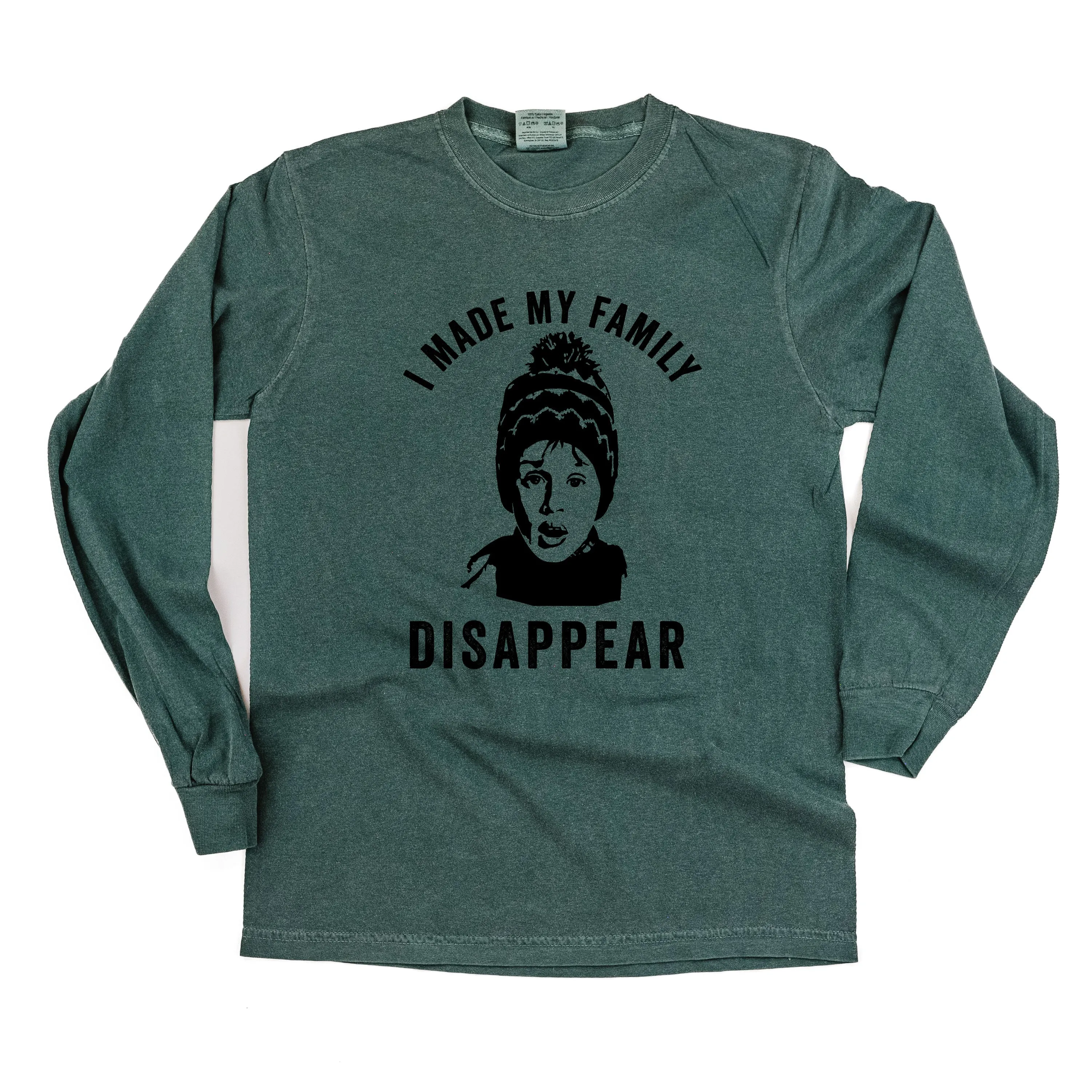 I Made My Family Disappear - LONG SLEEVE Comfort Colors Tee