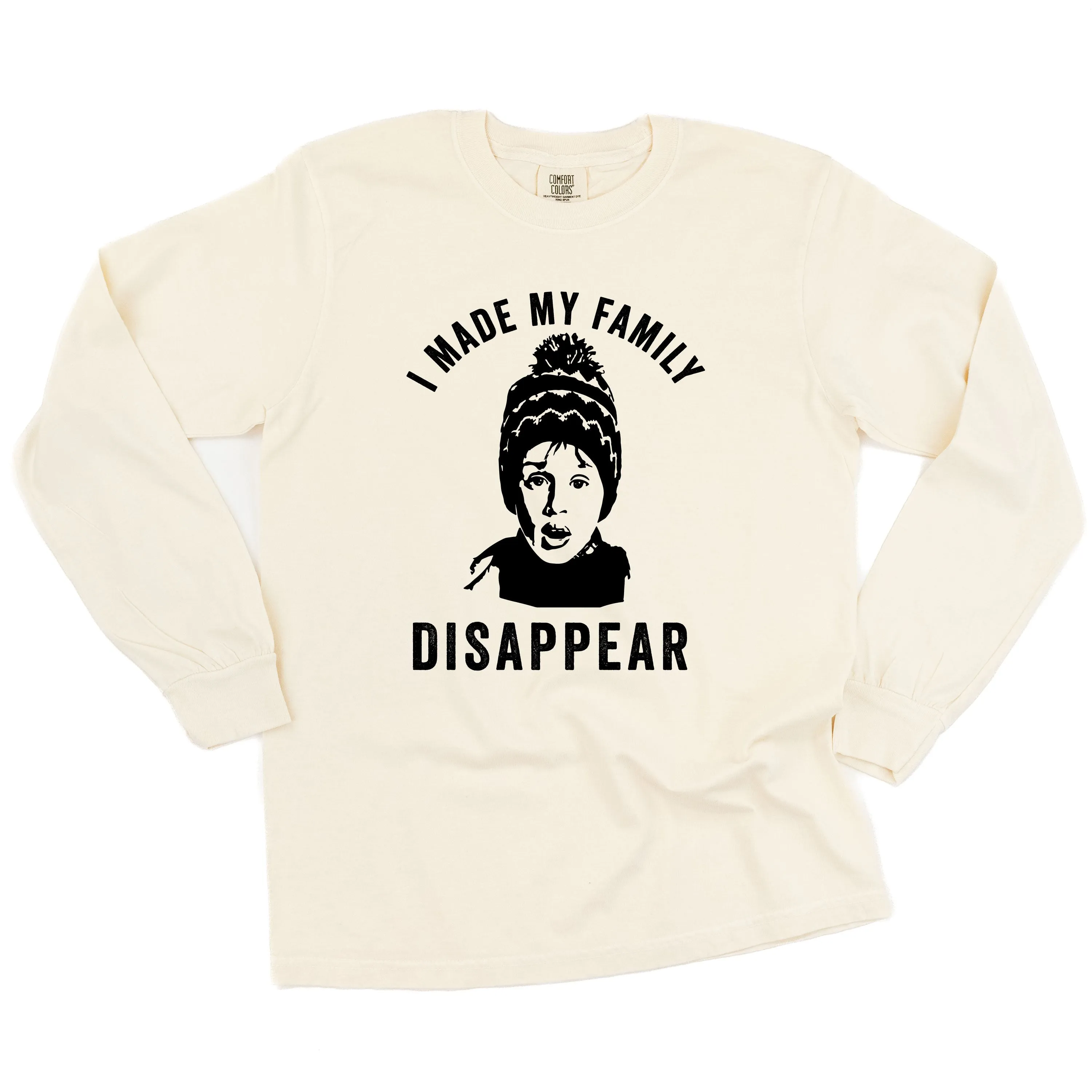 I Made My Family Disappear - LONG SLEEVE Comfort Colors Tee