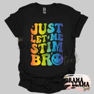 Just Let Me Stim Bro Rainbow Tees: Pre-Order