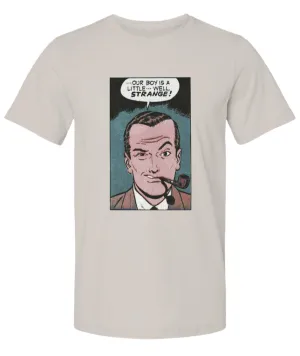 Our Boy is a Little Strange  -  Premium Unisex T Shirt - 2 Colors