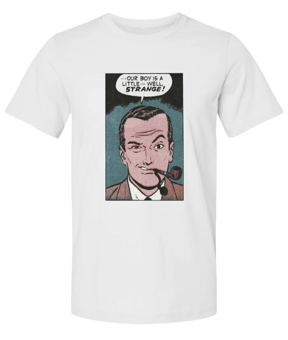 Our Boy is a Little Strange  -  Premium Unisex T Shirt - 2 Colors